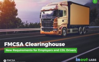 FMCSA Clearinghouse - New Requirements for Employers and CDL Drivers